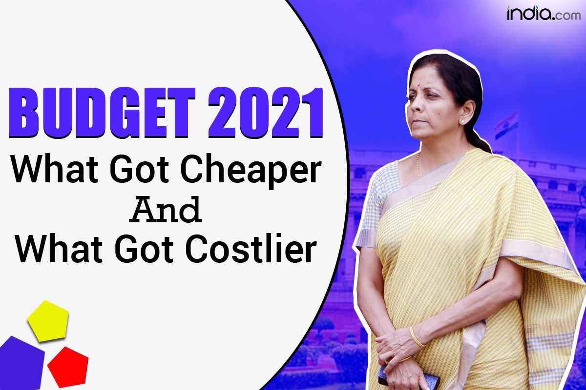 Budget 2021 Updates What Got Cheaper What Got Costlier Check Full List