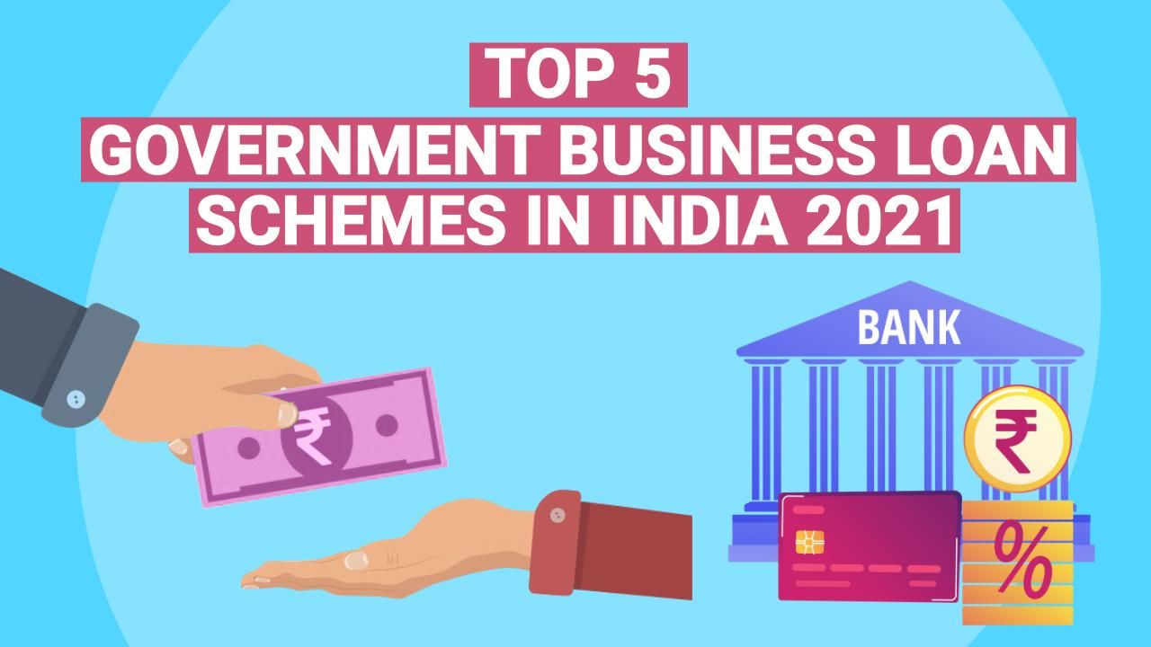 Top 5 Government Business Loan Schemes in India 2021 Watch Video