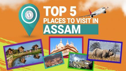 Top 5 Must Visit Tourist Places in Assam: Guwahati, Tezpur, Jorhat, Dibrugarh, Majuli