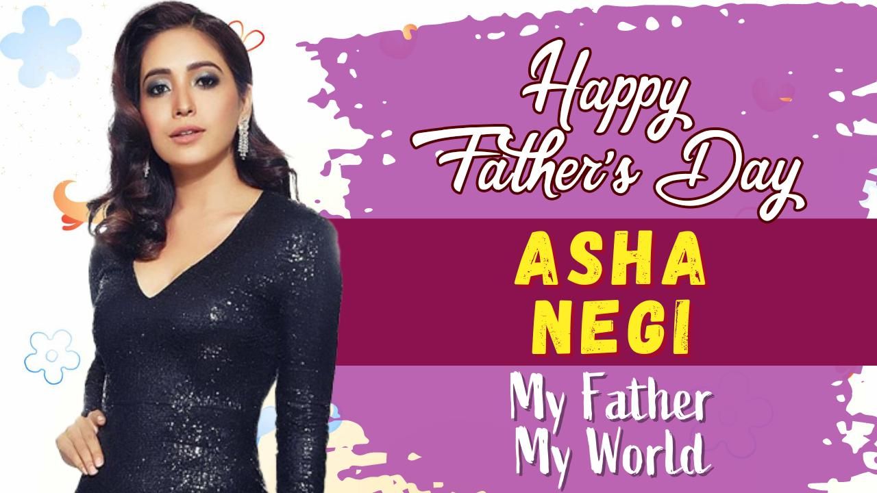 Fathers Day 2021: Asha Negis Fathers Day Celebration Plans | Watch Interview
