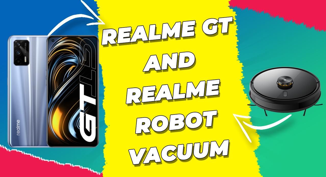 Realme GT 5G Launches Globally Along With Realme Robot Vacuum All You