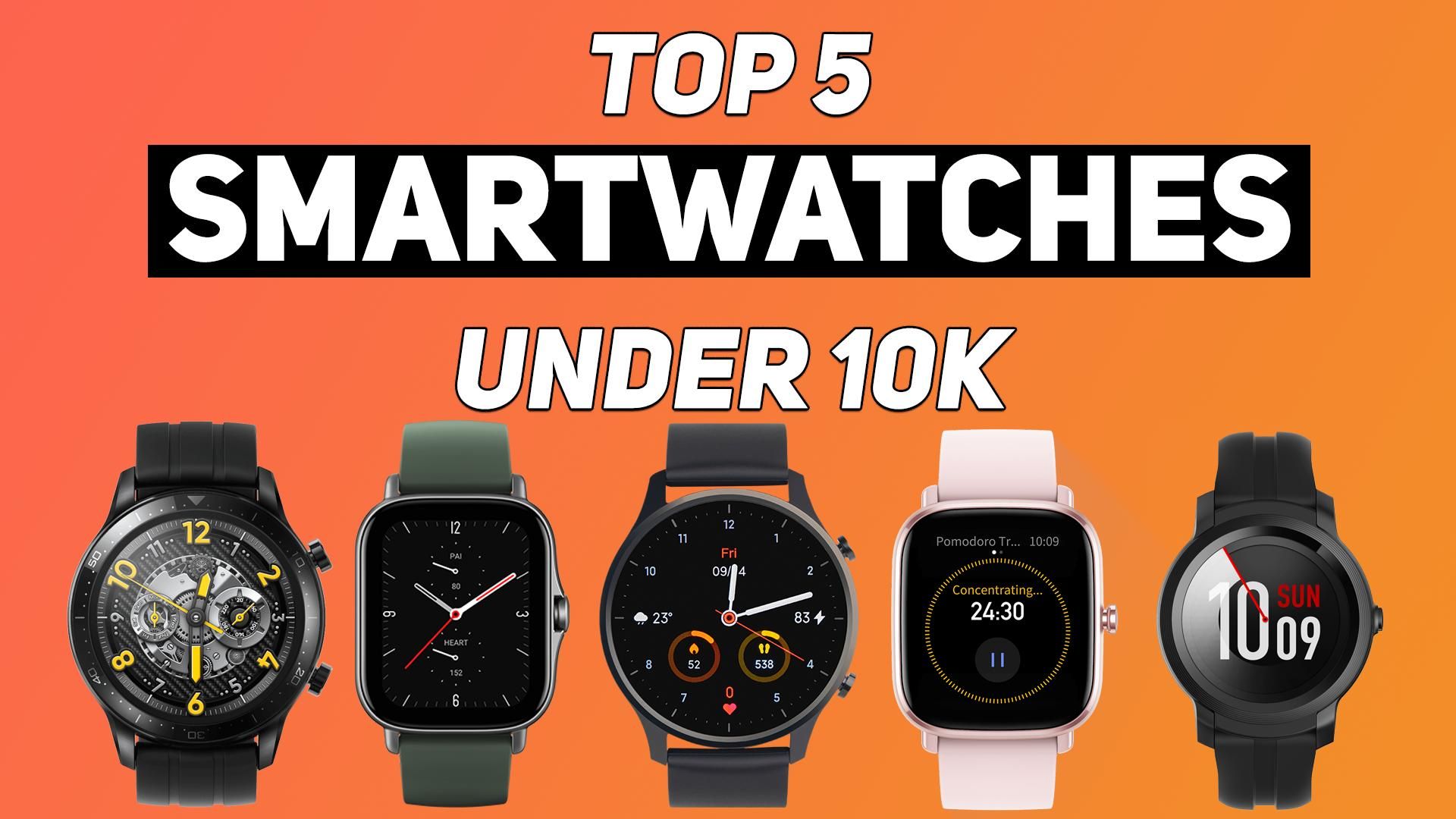 MI Watch Revolve Active To Amazfit GTS 2 Mini; Top 5 Smartwatches Under 10k That You Might Not Known About