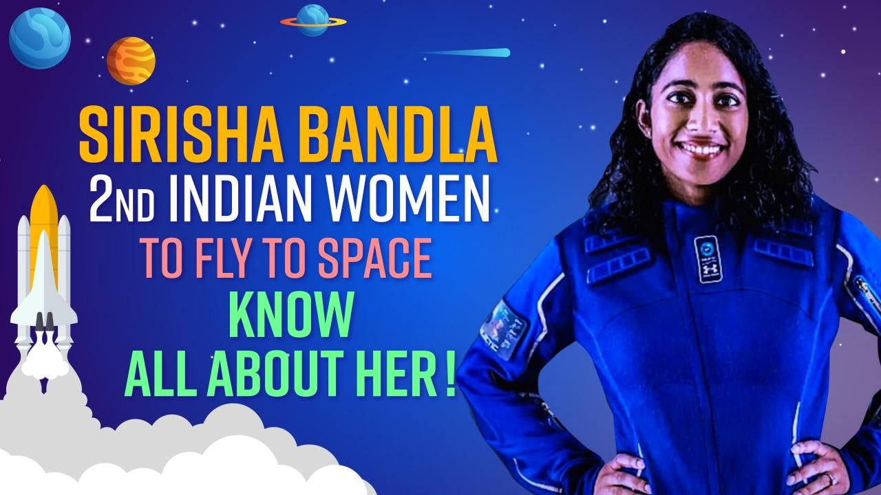 Sirisha Bandla 2nd Indian Women to Fly to Space Know All