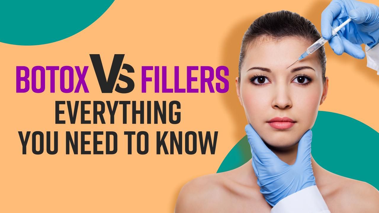 Botox VS Fillers : Which One Should You Go For ? Watch Video To Know