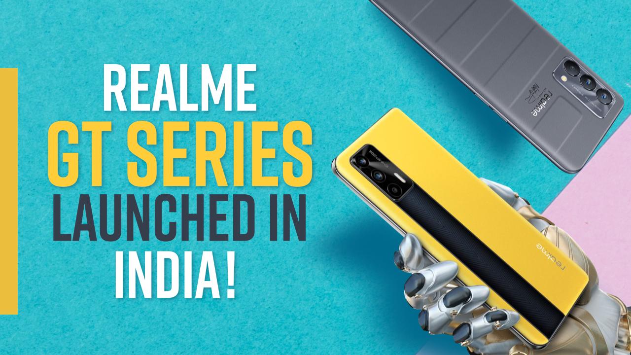 Realme GT Series Launched in India : Features, Price, Specifications ...