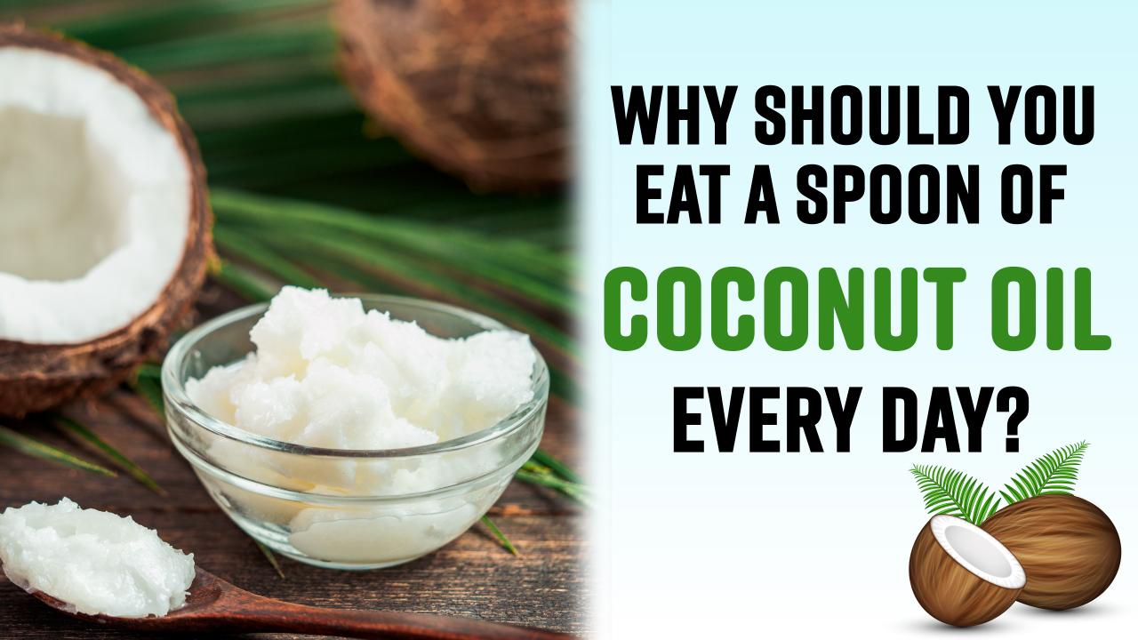 Health Care Tips : Health Benefits Of Eating Coconut Oil Everyday ...