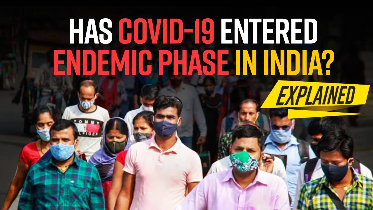 Has Covid-19 Entered Endemic Phase in India? Explained | Watch Video