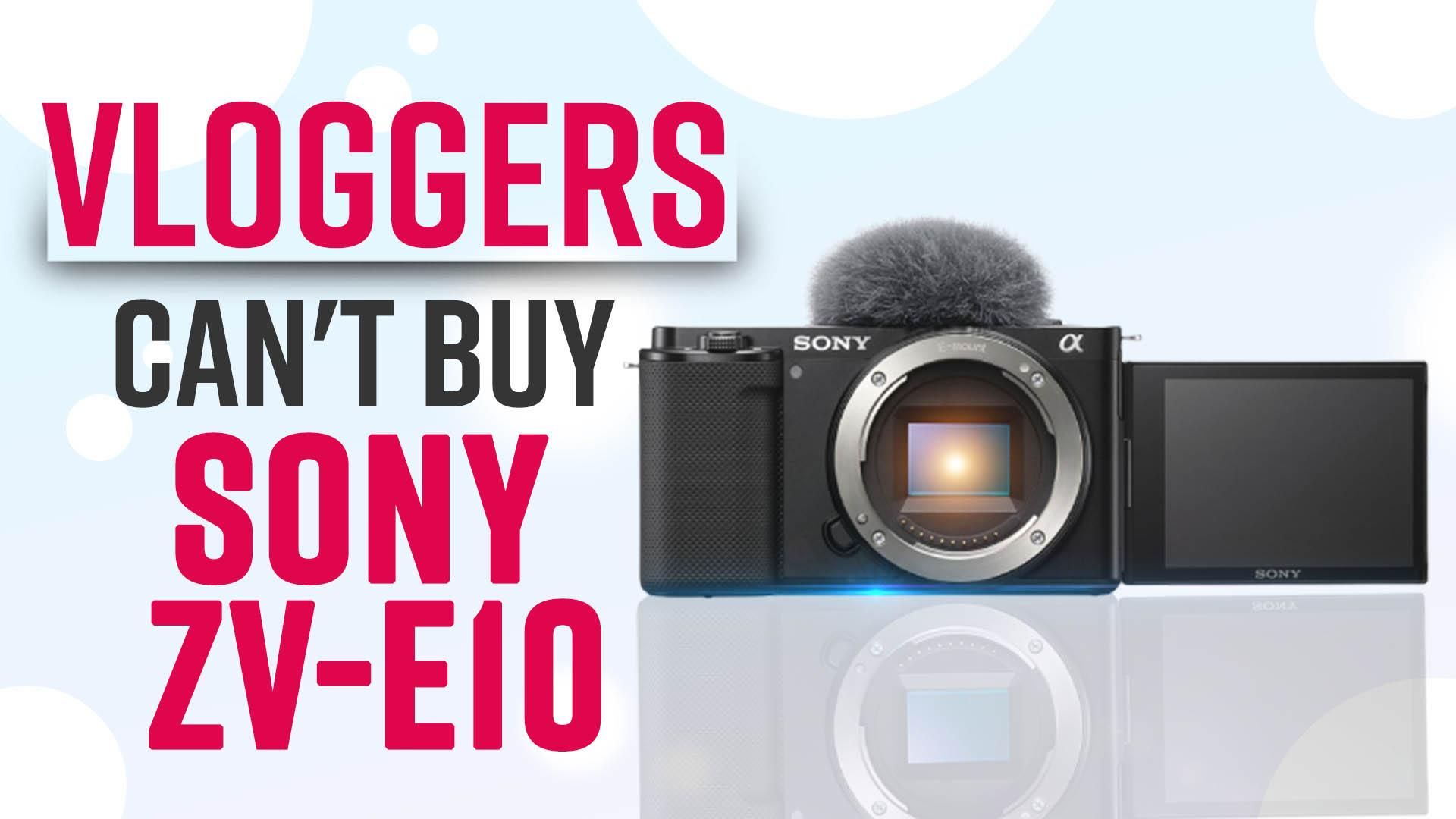 Sony Ceases It New ZVE10 Vlogging Camera Production Due To Major Chip