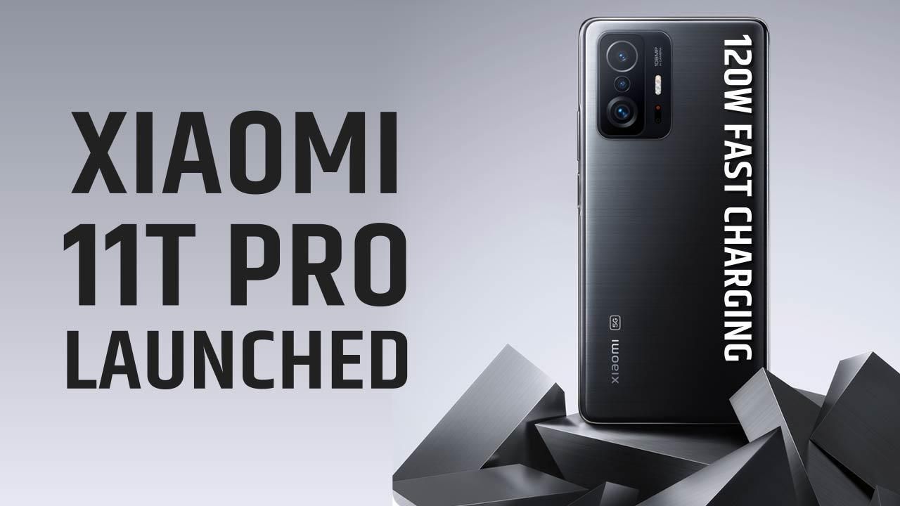 Xiaomi 11t Pro With 120w Fast Charging And Snapdragon 888 Launched In 