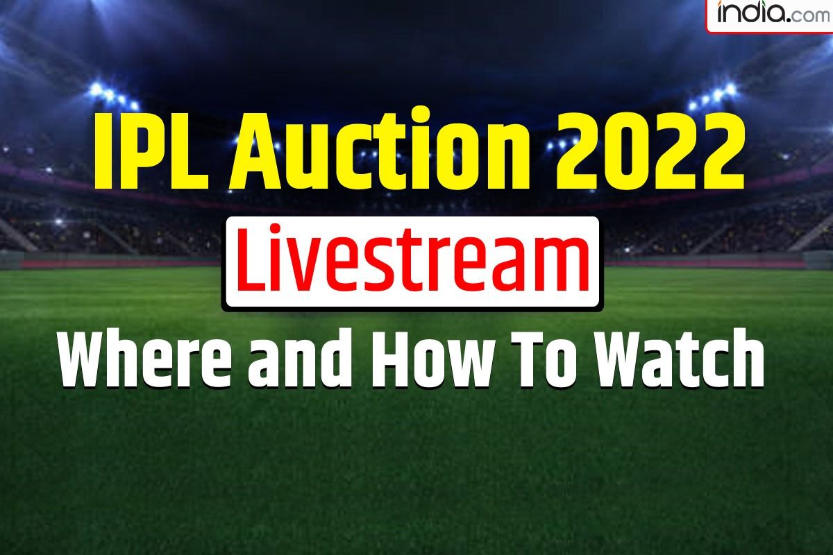 LIVE STREAMING IPL Auction 2022 IPL Auction 2022 Livestream Where and How To Watch Star Sports Disney+Hotstar IPL Auction LIVE Streaming