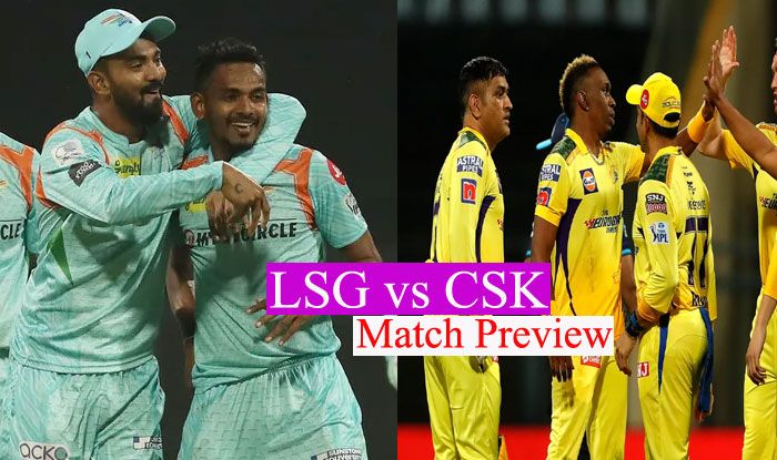 IPL 2022- LSG vs CSK: टूर्नामेंट में अपनी पहली जीत का जोर लगाएंगे सुपर किंग्स और सुपर जायंट्स