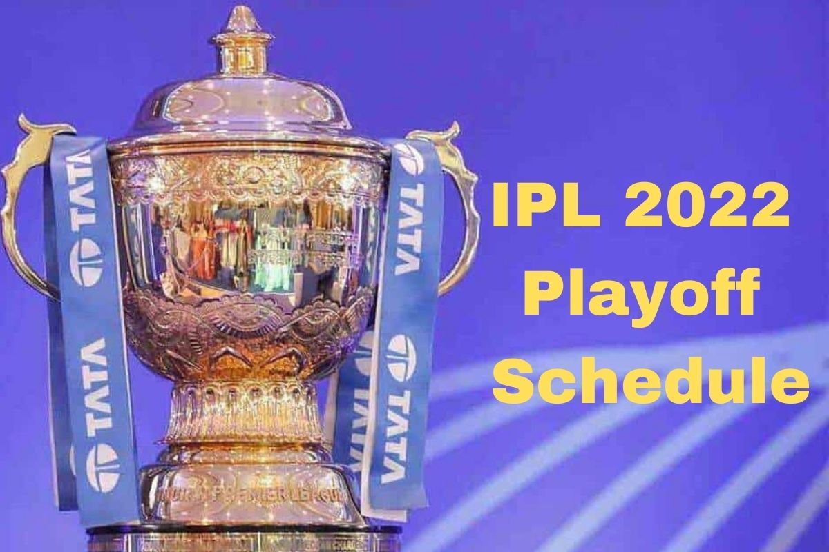 IPL 2022 Playoff Schedule : BCCI ने जाहीर केले प्लेऑफचे वेळापत्रक, जाणून घ्या कधी आणि कुठे खेळला जाणार अंतिम सामना
