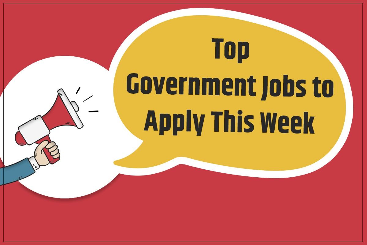 List of Top Govt Jobs For Candidates to Apply For This Week