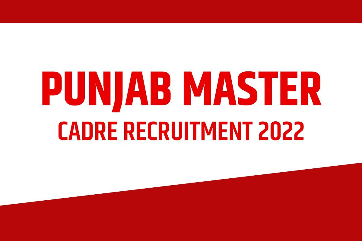 Punjab Master Cadre Recruitment 2022: The last date to apply for the above posts is May 05, 2022.