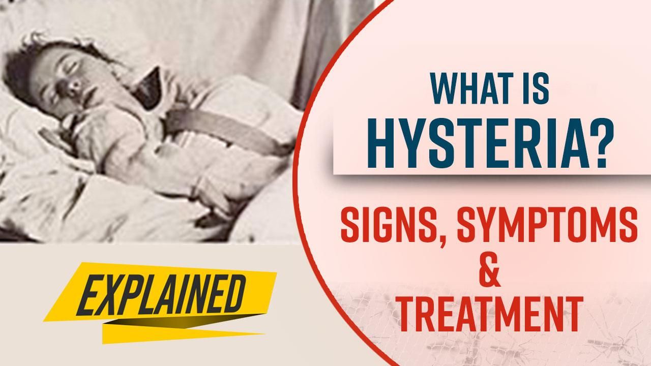 Explained What Is Hysteria? What Are It Symptoms and How Can It Be