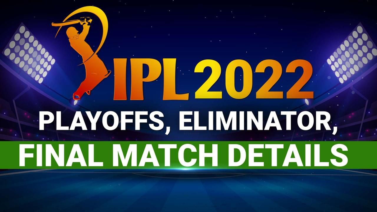 IPL 2022 Playoffs, Eliminator, Final Match Details, Venue, Time, How