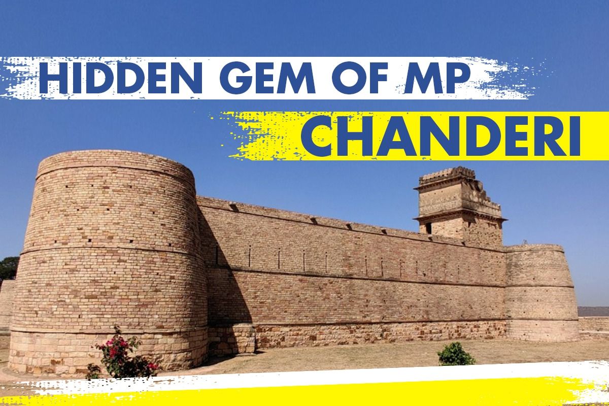 Chanderi A Hidden Gem In MP That Abounds In Historical Grandeur And Art