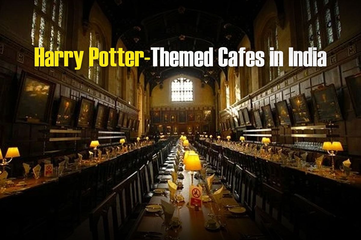 Potterhead Visit These 6 Harry PotterThemed Cafes in India For Magical