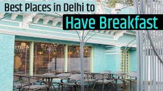 Delhi, Where Do You Head For Brekkie? Mark These 5 Best Places To Enjoy a Scrumptious Breakfast