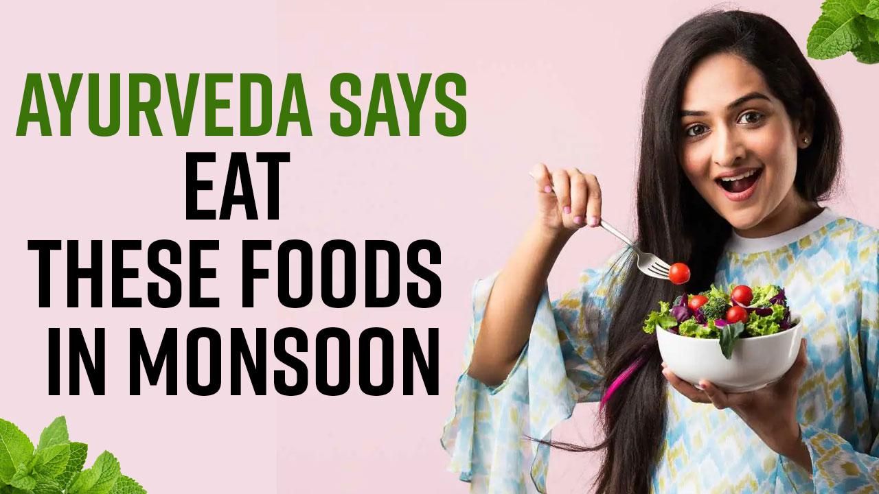 Foods You Should Eat During Monsoon, According to Ayurveda Watch Video