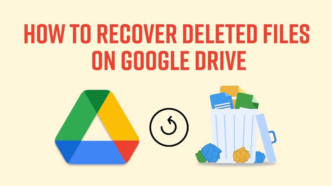 How To Recover Deleted Files On Google Drive 