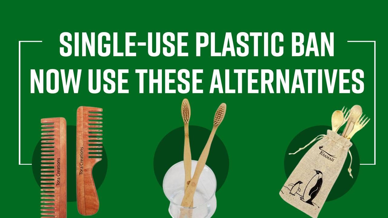 single-use-plastic-ban-make-your-daily-life-plastic-free-with-these