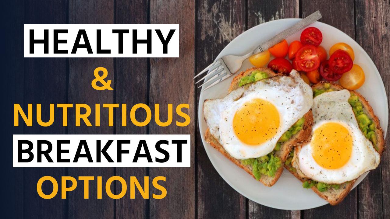 Healthy Breakfast Options: Do Add These And Nutritious And Delicious ...