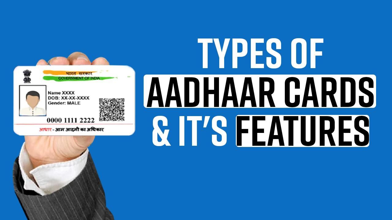 Aadhaar Card News: Different Forms Of Aadhaar Cards And Their Features ...