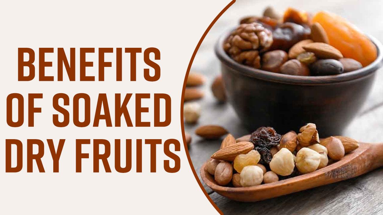 Soaked Dry Fruits Benefits Treating Heart Diseases To Curing Bowel