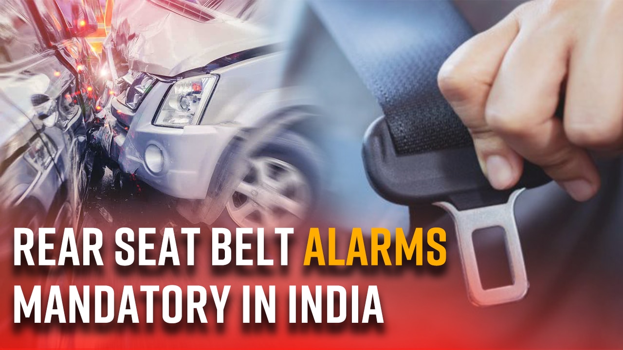 Rear Seat Belt Alarms Now Mandatory In India, Indian Road Ministry