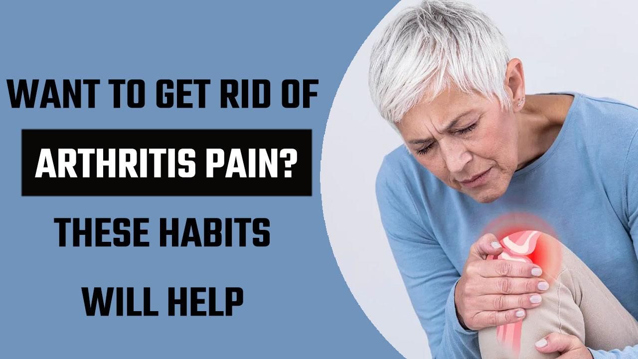 Arthritis Cure: Struggling With Arthritis Pain And Swelling? These ...