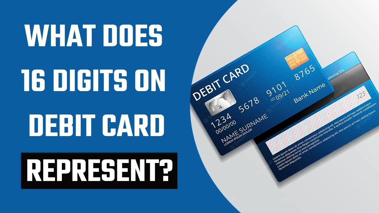 Ever Wondered What Does The 16 Digit Number On Your Debit Card ...