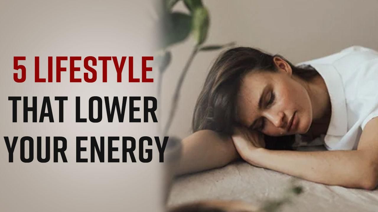 Health Tips: Be Aware! These Lifestyles Habits Can Lower Your Energy ...