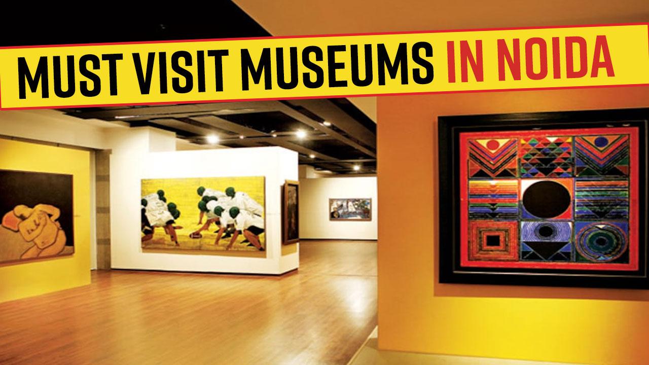 Best Museums In Noida Experience Rich Art And Culture In These Famous