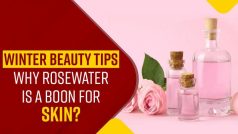 Rosewater Is A Boon For Your Skin, Here’s Why You Must Add It In Your Winter Skincare Routine – Watch Video