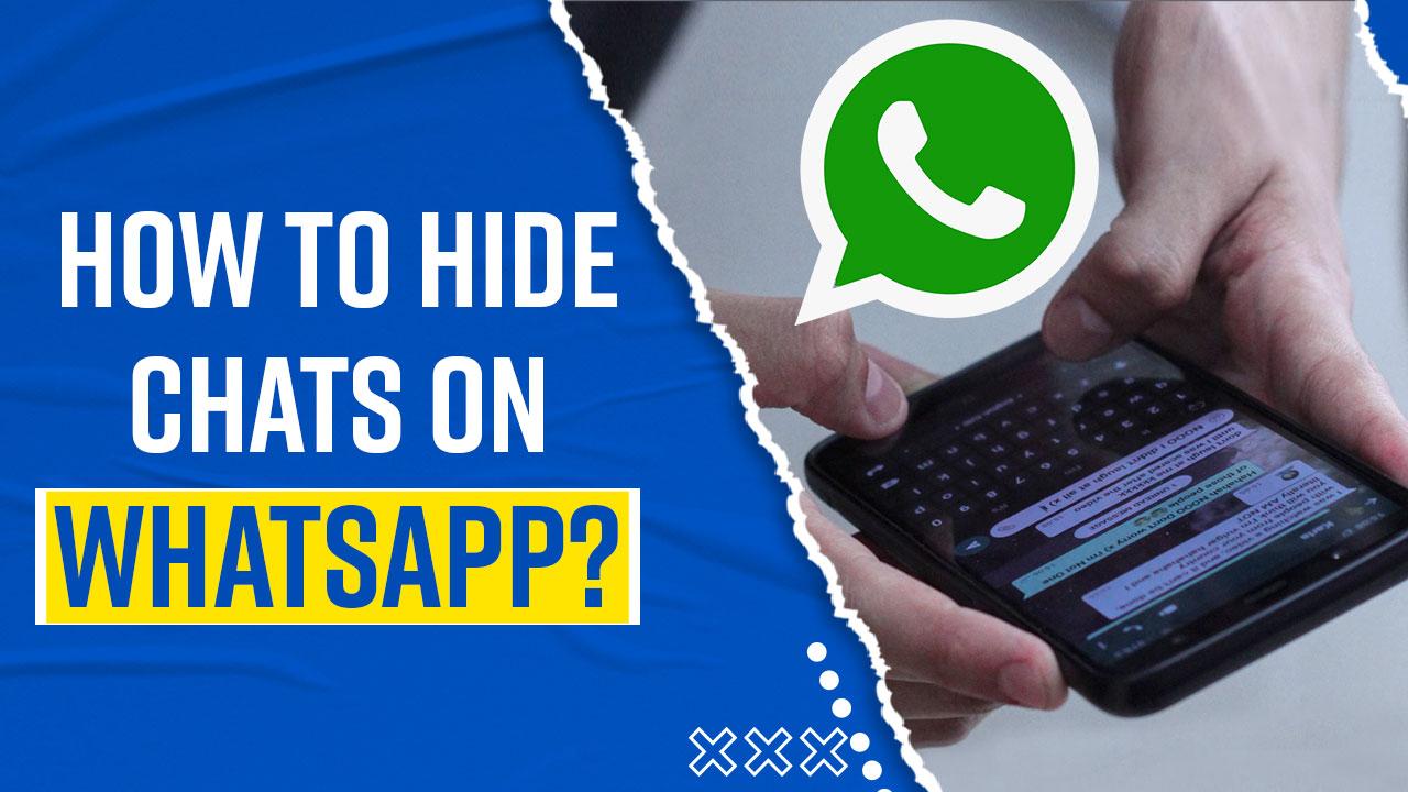 WhatsApp Tips: How To Hide Chats On WhatsApp? Step By Step Guide ...