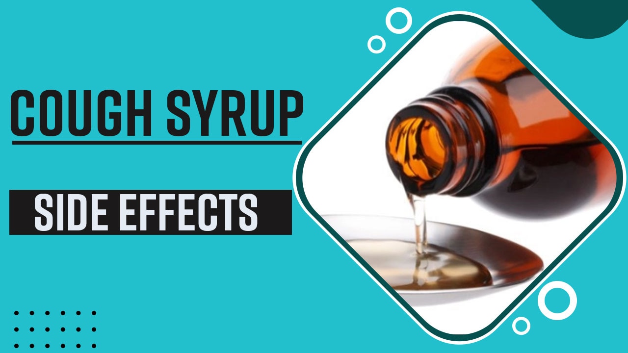 Health Update 199 People Dead Due To Cough Syrup, Know It's Side