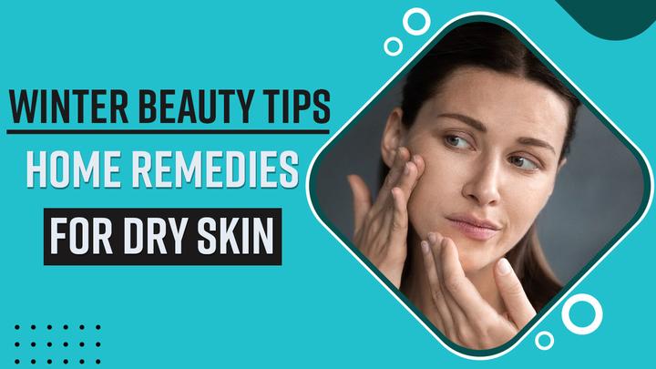 Winter Skincare Tips Easy And Effective Home Remedies For Dry And