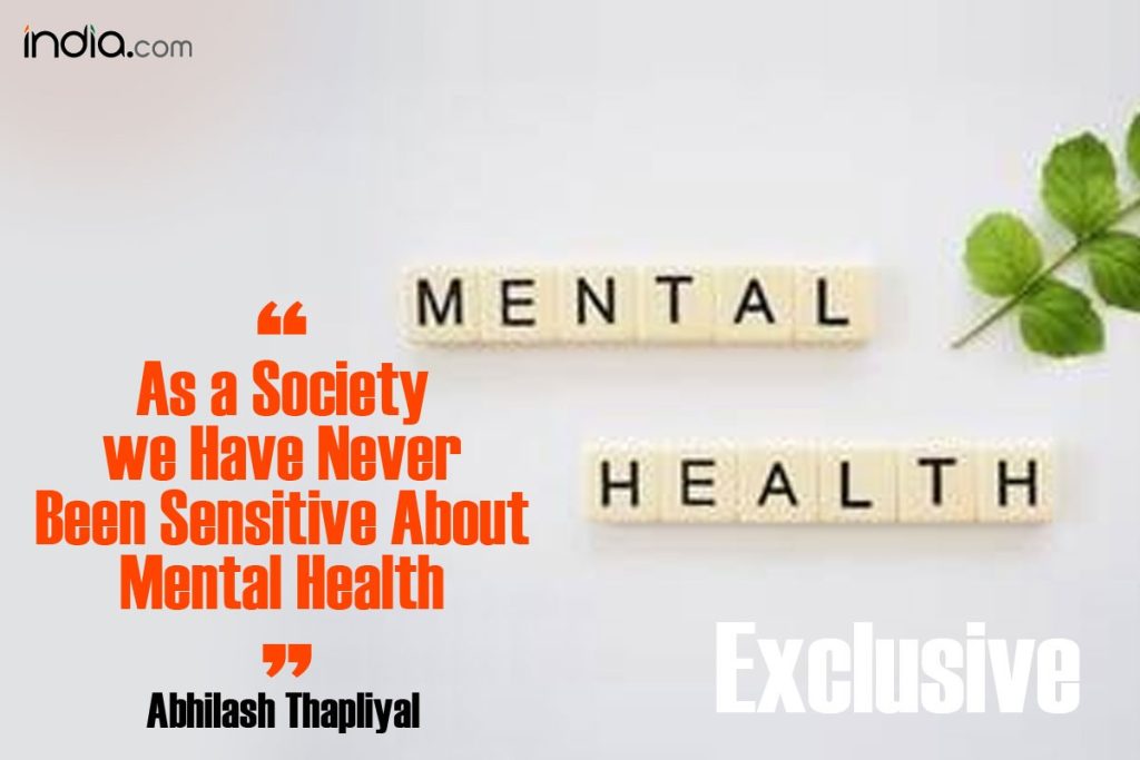 Abhilash Thapliyal: 'As a Society we Have Never Been Sensitive About Mental Health' l Exclusive