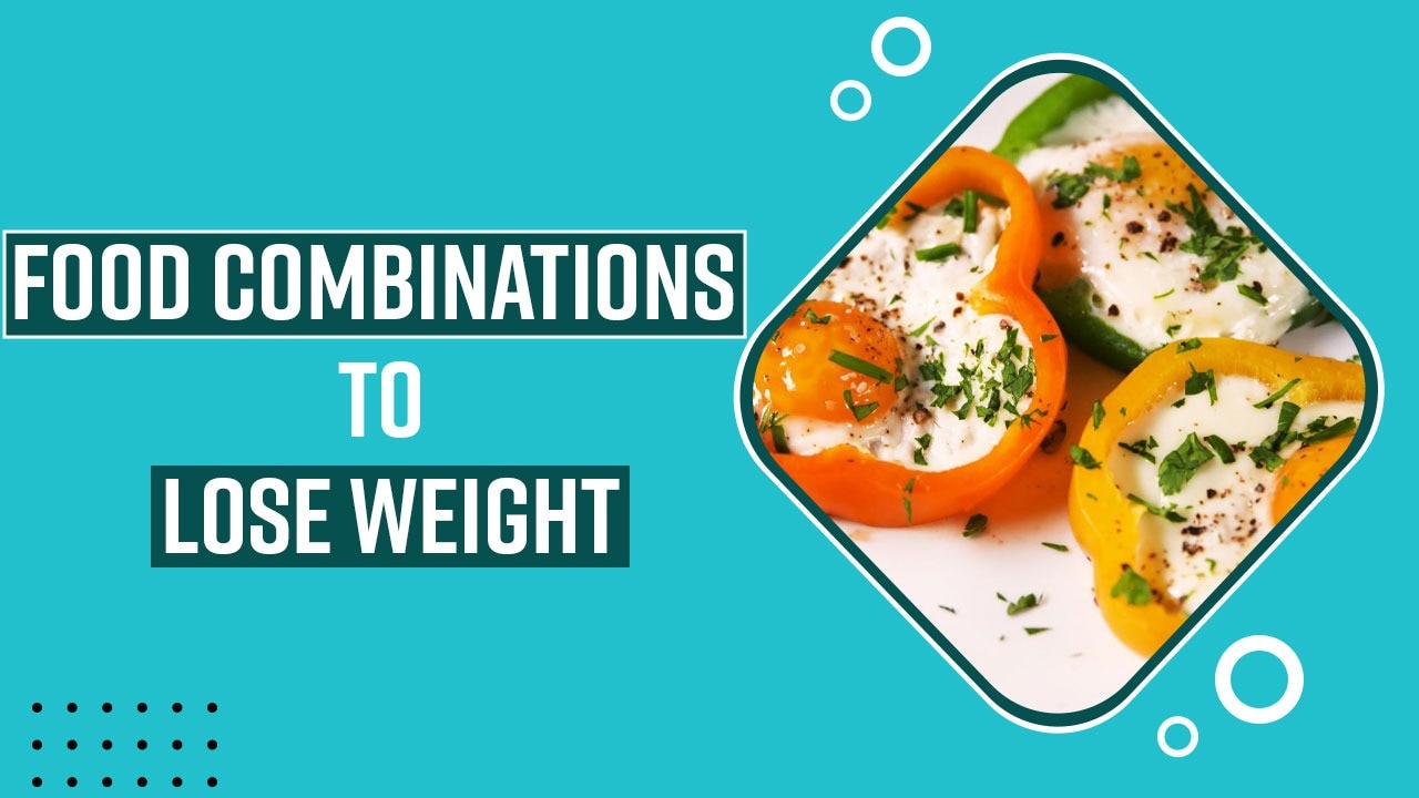 Weight Loss These 5 Food Combinations Will Help You Burn Fat And Boost