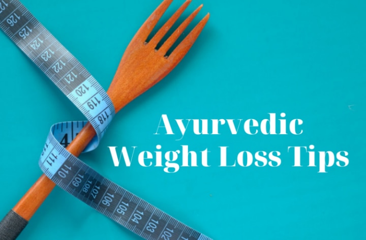 Ayurvedic Weight Loss Tips