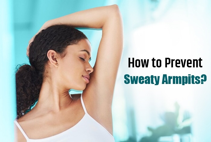 Sweaty Armpits 4 Quick Daily Hacks To Control Excessive Sweating Of