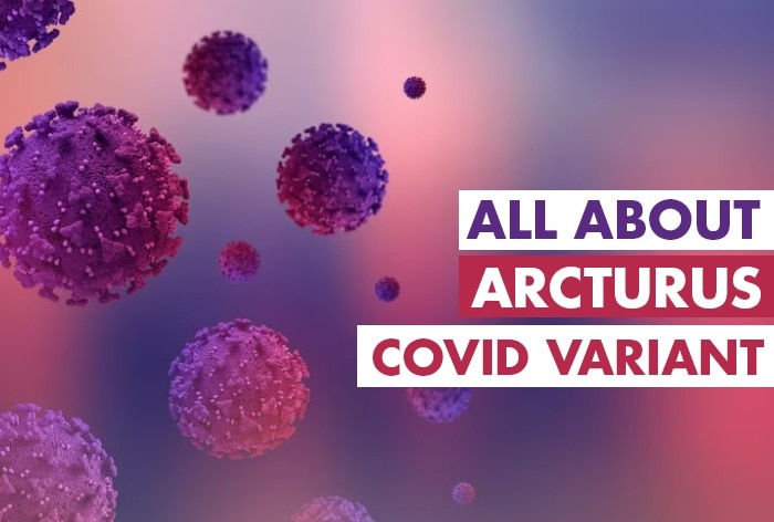 COVID-19 New Variant: What is Arcturus And How it is Causing Surge in Cases? Signs, Symptoms & Prevention