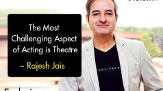 Rajesh Jais: ‘The Most Challenging Aspect of Acting is Theatre’ | Exclusive