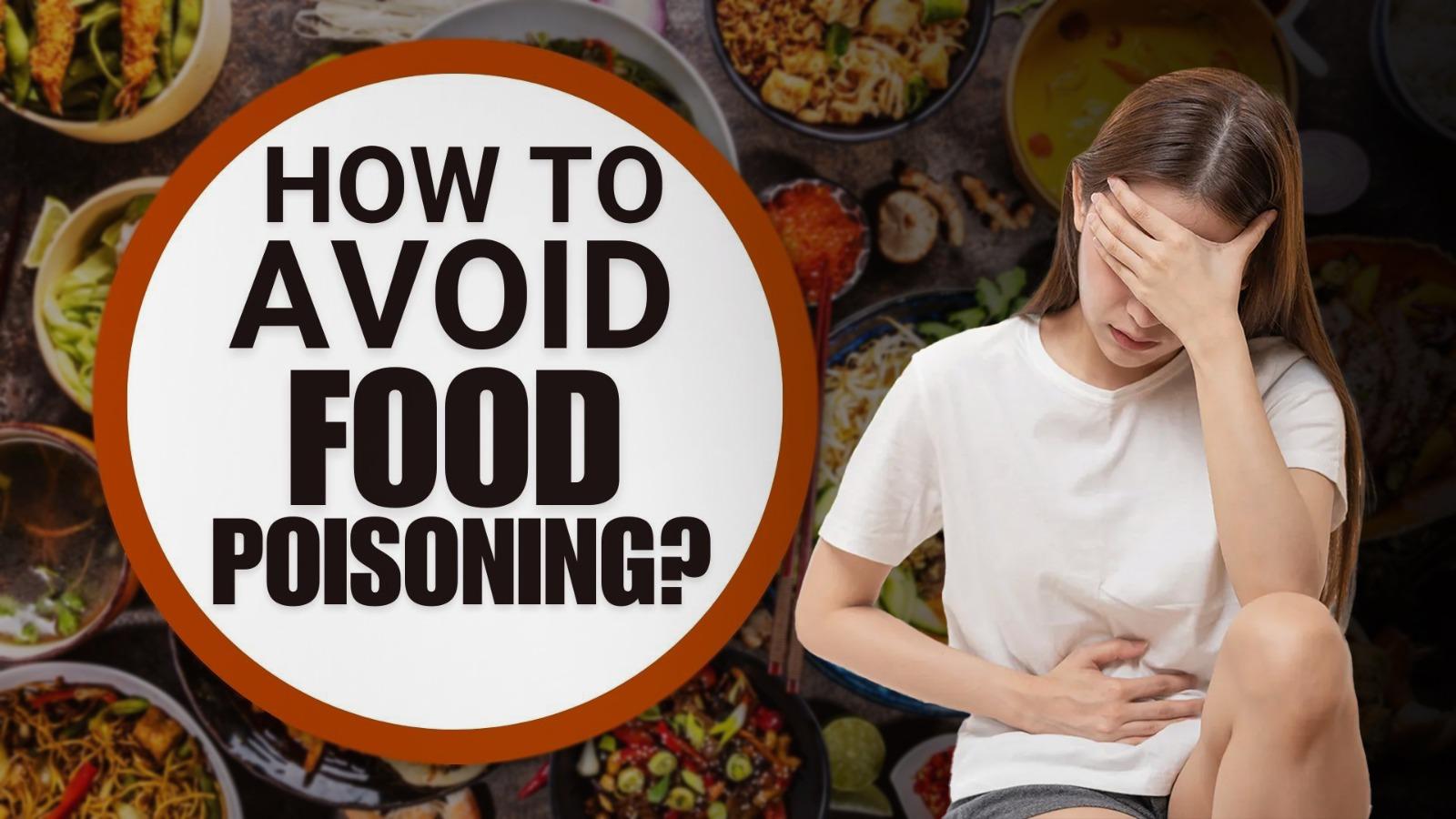 Food Poisoning: Effective Ways To Avoid Food Poisoning - Watch Video