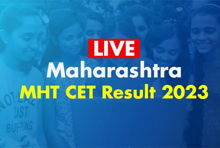 MHT CET Result 2023: Maharashtra CET PCM, PCB Results Declared At ...