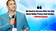 Sudeep Kanwal: ‘We Need to Discuss With The Kids About Online Privacy And Sexting’ | Exclusive