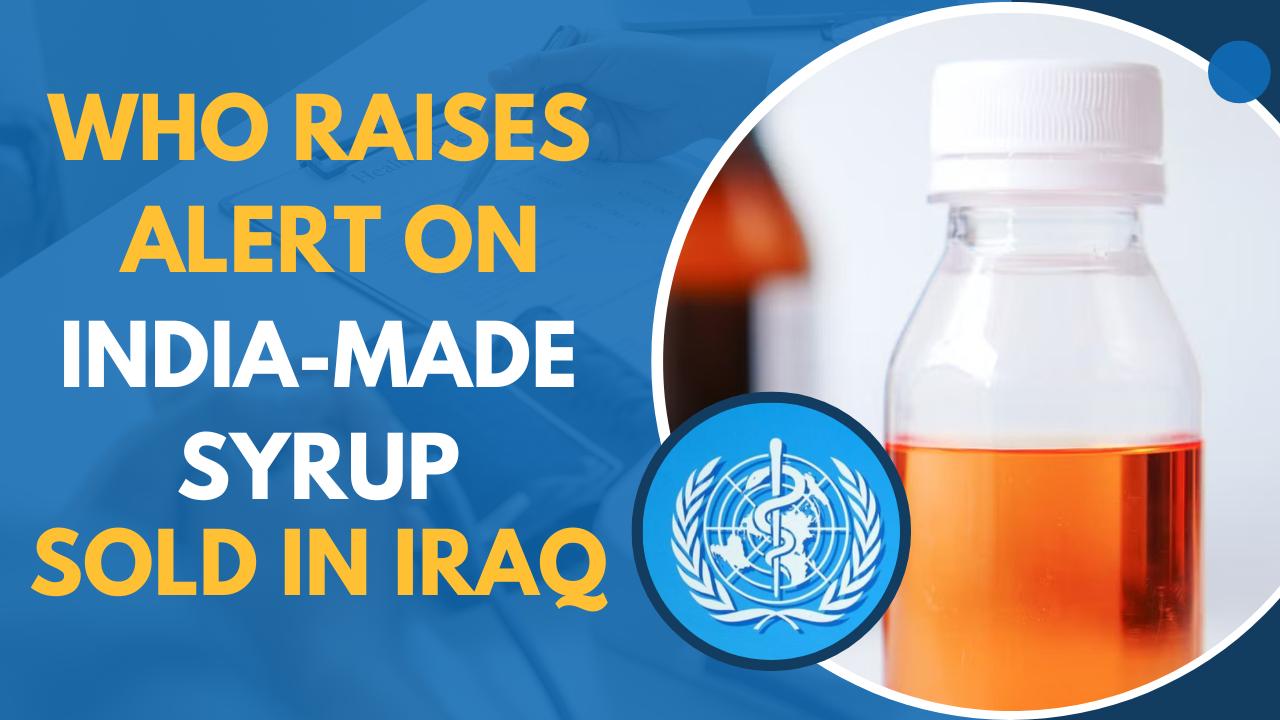 WHO Issues Alert Against Indian-Made Contaminated Cough Syrup Sold In ...