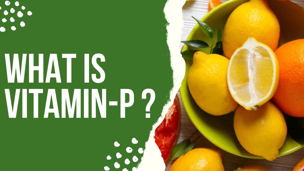 Health Tips: What Is Vitamin P? How Beneficial Is It For Our Body ...