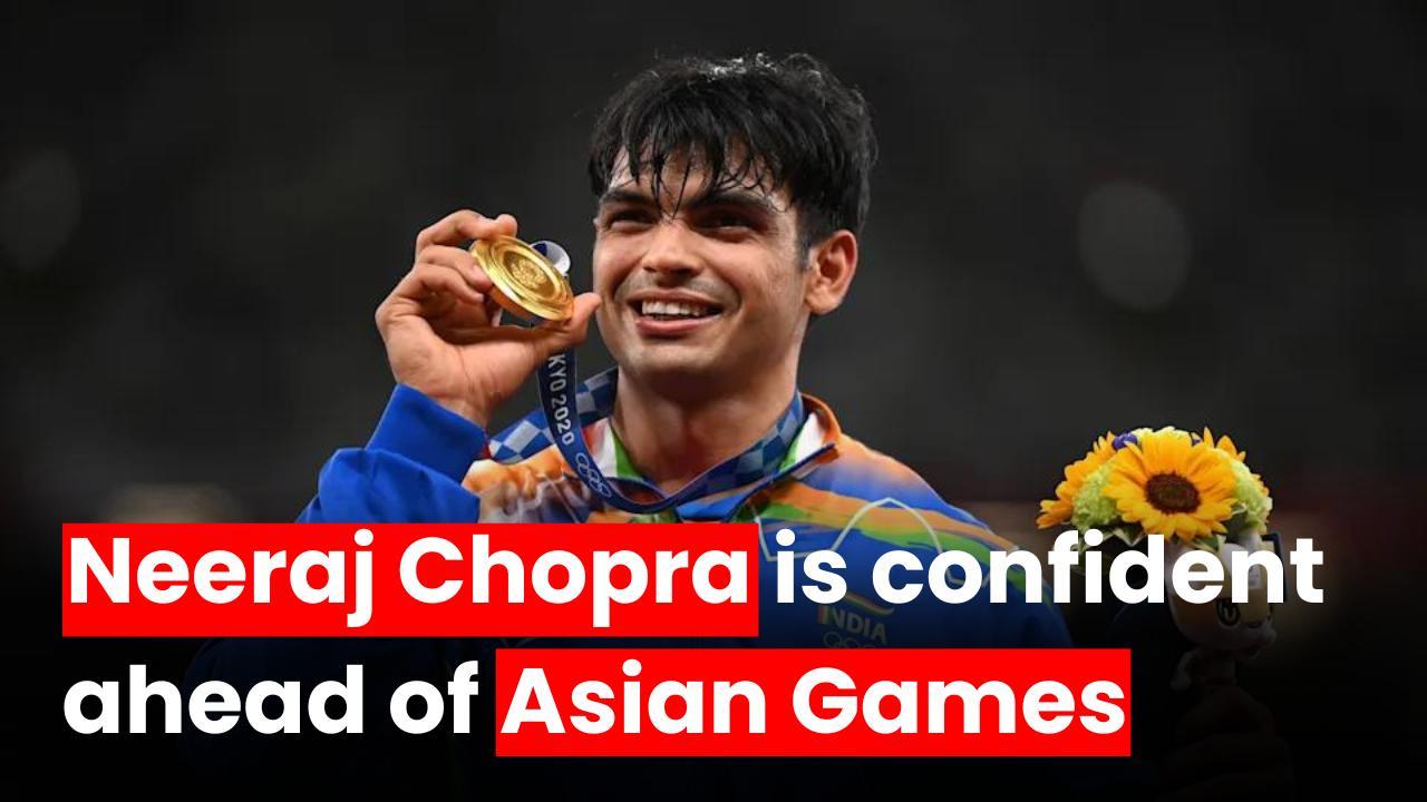 Golden boy Neeraj Chopra exudes confidence ahead of finals in Asian Games